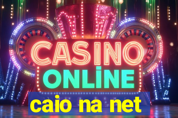 caio na net